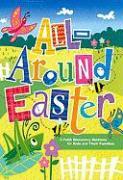 All-Around Easter: 6 Faith Discovery Stations for Kids and Their Families [With CDROM and Leader's Guide]
