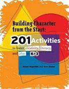 Building Character from the Start: 201 Activities to Foster Creativity, Literacy, and Play in K-3