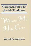 Whence My Help Come: Caregiving in the Jewish Tradition