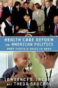 Health Care Reform and American Politics: What Everyone Needs to Know