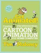 Get Animated!: Creating Professional Cartoon Animation on Your Home Computer [With DVD]