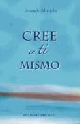 Cree en Ti Mismo