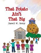 That Potato Ain't That Big