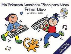 MIS Primeras Lecciones: Piano Para Nios (Primer Libro) [With CD]