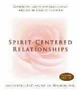 Spirit-Centered Relationships: Experiencing Greater Love and Harmony Through the Power of Presencing [With CD]