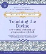 Touching the Divine: How to Make Your Daily Life a Conversation with God [With CD]