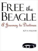 Free the Beagle: A Journey to Destinae [With CDROM]