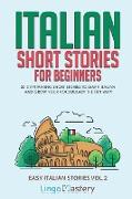 Italian Short Stories for Beginners Volume 2: 20 Captivating Short Stories to Learn Italian & Grow Your Vocabulary the Fun Way!