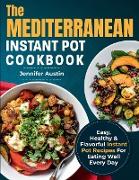 The Mediterranean Instant Pot Cookbook