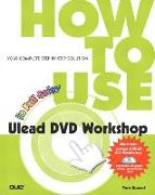 How to Use Ulead DVD Workshop [With DVD]