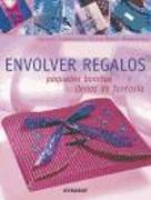 Envolver Regalos: Paquetes Bonitos Llenos de Fantasia [With Patterns]