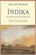 Índika: Una Descolonización Intelectual: Reflexiones Sobre La Historia, La Etnología, La Política Y La Religión En El Sur de A