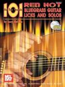 101 Red Hot Bluegrass Guitar Licks and Solos [With CD]