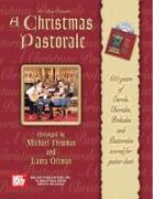 A Christmas Pastorale: 600 Years of Carols, Chorales, Preludes and Pastorales Scored for Guitar Duet [With CD]