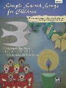 Simple Sacred Songs for Children: 6 Delightfully Easy Songs for Unison or 2-Part with Reproducible Song Sheets, Book & CD [With CD]