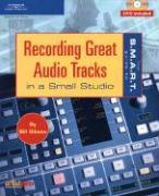 The S.M.A.R.T. Guide to Recording Great Audio Tracks in a Small Studio [With DVD]