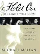 Hold on the Light Will Come: And Other Lessons My Songs Have Taught Me [With CD]