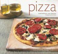 Pizza: More Than 60 Recipes for Delicious Homemade Pizza