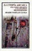 La Utopia Arcaica: Jose Maria Arguedas y Las Ficciones del Indigenismo