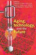 Aging, Biotechnology, and the Future