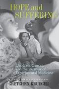 Hope and Suffering: Children, Cancer, and the Paradox of Experimental Medicine