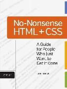 No-Nonsense HTML and CSS: A Guide for People Who Just Want to Get It Done