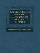 Oeuvres Choisies de Vico, Contenant Ses M Moires, Volume 1