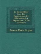 La Sainte Bible Avec Des Explications Et R Flexions Qui Regardent La Vie Int Rieure