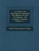 La Chine, Ou Description Generale Des Moeurs Et Des Coutumes... de L'Empire Chinois, Volume 1