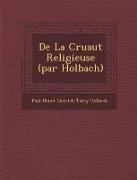 de La Cruaut Religieuse (Par Holbach)