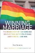 Winning Marriage: The Inside Story of How Same-Sex Couples Took on the Politicians and Pundits--And Won