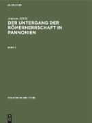 Andreas Alföldi: Der Untergang der Römerherrschaft in Pannonien. Band 2
