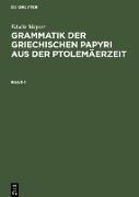 Grammatik der griechischen Papyri aus der Ptolemäerzeit. Band 1