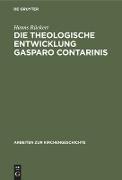 Die theologische Entwicklung Gasparo Contarinis