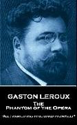 Gaston LeRoux - The Phantom of the Opera: "all I Wanted Was to Be Loved for Myself"