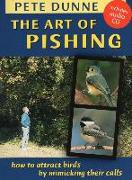 The Art of Pishing: How to Attract Birds by Mimicking Their Calls [With CD (Audio)]