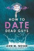 How to Date Dead Guys