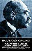 Rudyard Kipling - Abaft the Funnel: "It does not matter what people think of a man after his death"