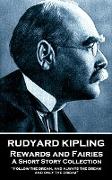 Rudyard Kipling - Rewards and Fairies: "Follow the dream, and always the dream, and only the dream"