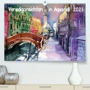 Venedigansichten in AquarellAT-Version (Premium, hochwertiger DIN A2 Wandkalender 2021, Kunstdruck in Hochglanz)