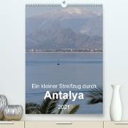 Ein kleiner Streifzug durch Antalya (Premium, hochwertiger DIN A2 Wandkalender 2021, Kunstdruck in Hochglanz)