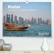 Katar - Land zwischen Tradition und Moderne (Premium, hochwertiger DIN A2 Wandkalender 2021, Kunstdruck in Hochglanz)