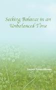 Seeking Balance in an Unbalanced Time