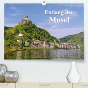 Entlang der Mosel (Premium, hochwertiger DIN A2 Wandkalender 2021, Kunstdruck in Hochglanz)