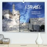 ISRAEL - Einblicke ins Heilige Land 2021 (Premium, hochwertiger DIN A2 Wandkalender 2021, Kunstdruck in Hochglanz)