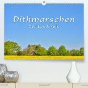 Dithmarschen - Der Landkreis (Premium, hochwertiger DIN A2 Wandkalender 2021, Kunstdruck in Hochglanz)