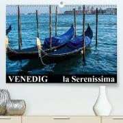 Venedig - la Serenissima (Premium, hochwertiger DIN A2 Wandkalender 2021, Kunstdruck in Hochglanz)