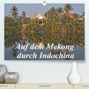 Auf dem Mekong durch Indochina (Premium, hochwertiger DIN A2 Wandkalender 2021, Kunstdruck in Hochglanz)