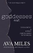 Goddesses Eat: Reclaiming a Divine Partnership with Food