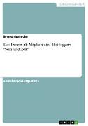 Das Dasein als Möglichsein - Heideggers "Sein und Zeit"